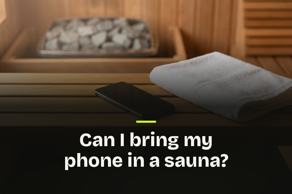 Can I bring my phone in a sauna The words "Can I bring my phone in a sauna?" over a photo of a phone on a wooden sauna bench beside a folded towel.