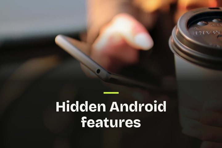 The words "Hidden Android features" over a photo of a hand holding a smartphone beside a takeaway coffee cup.