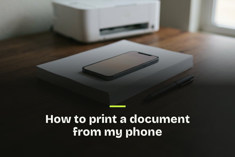 how to print a document from my phone The words "How to print a document from my phone" over a picture of a phone on a stack of paper beside a pen.