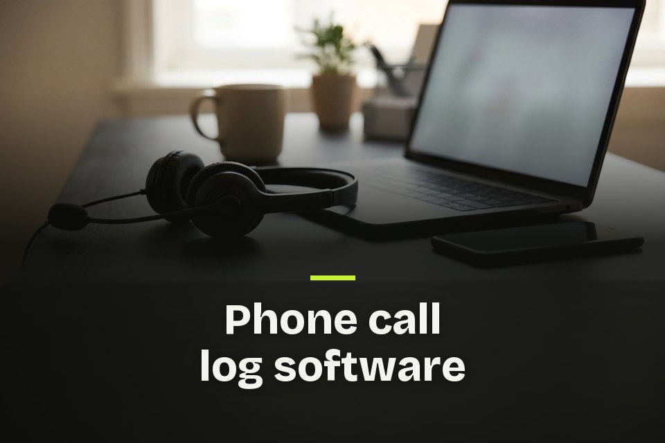 The words "Phone call log software" over a picture of a headset resting beside a laptop on an office desk.