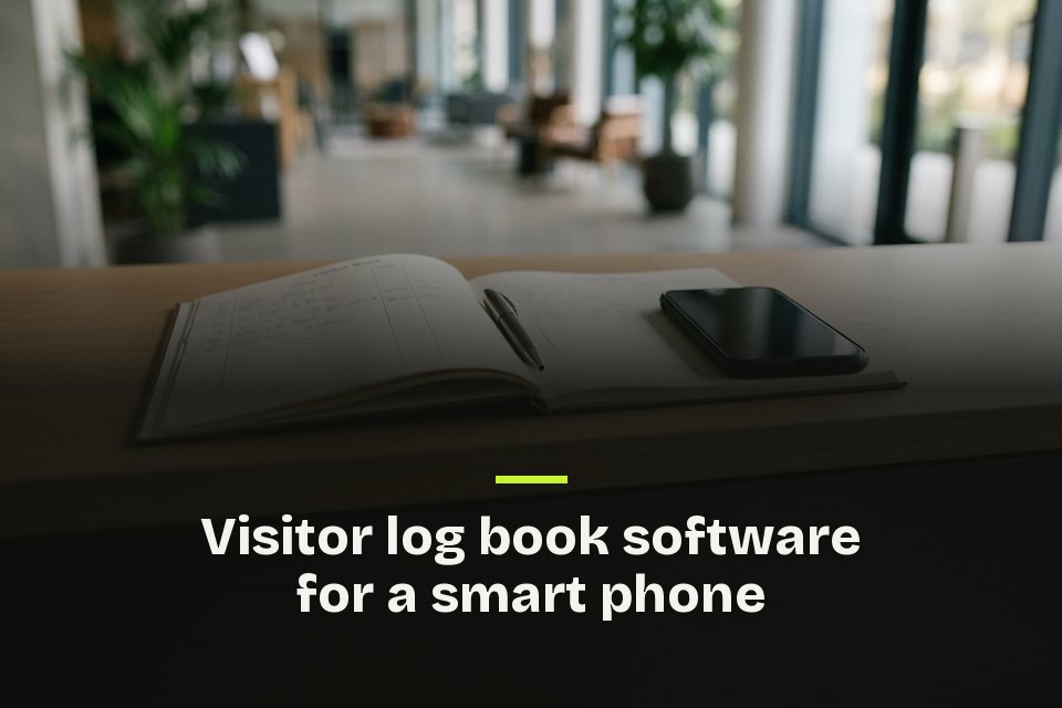 The words "Visitor log book software for a smart phone" over a picture of a paper visitor book and a phone on a counter.