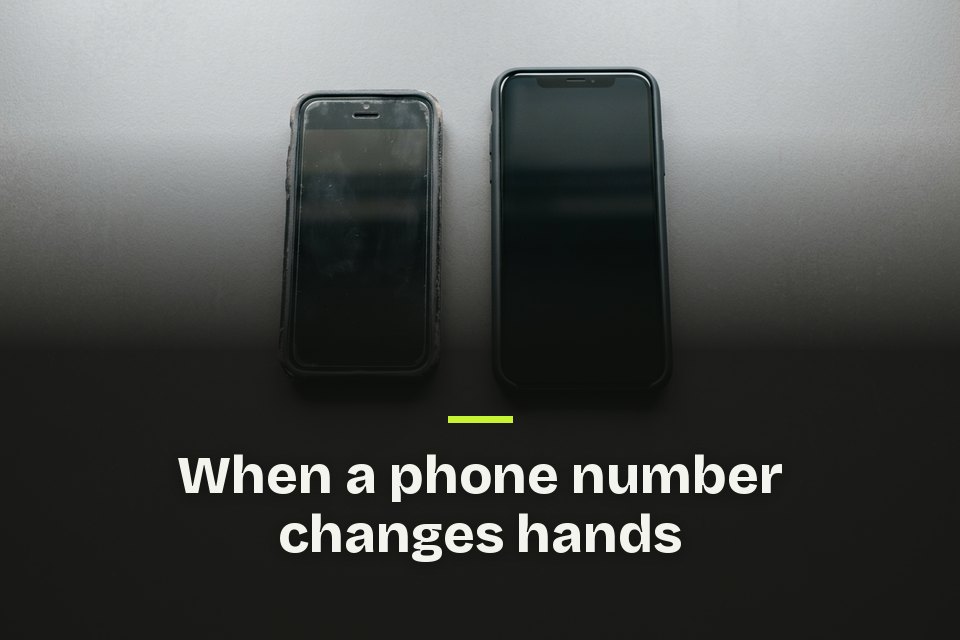 When a phone number changes hands The words "When a phone number changes hands" over a picture of two phones side by side on a table.