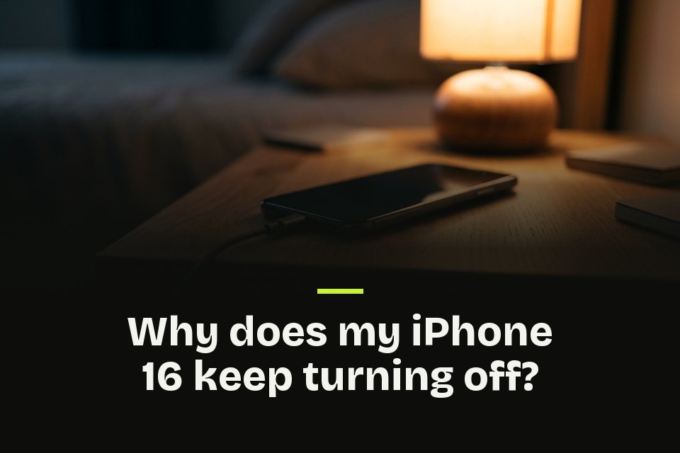 Why does my iPhone 16 keep turning off The words "Why does my iPhone 16 keep turning off?" over a picture of a phone charging on a bedside table at night.