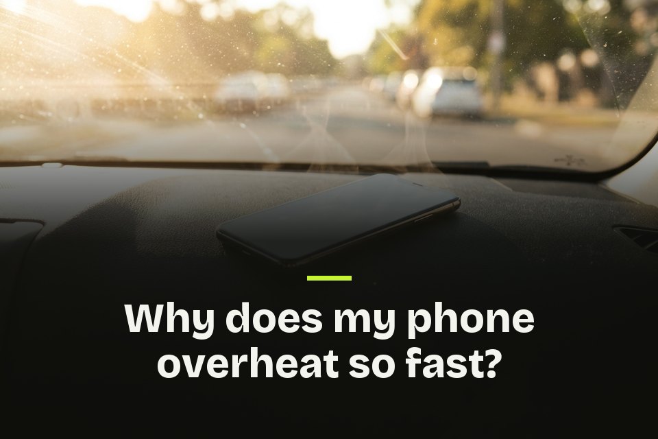 The words "Why does my phone overheat so fast?" over a picture of a phone lying on a car dashboard in hot sun.