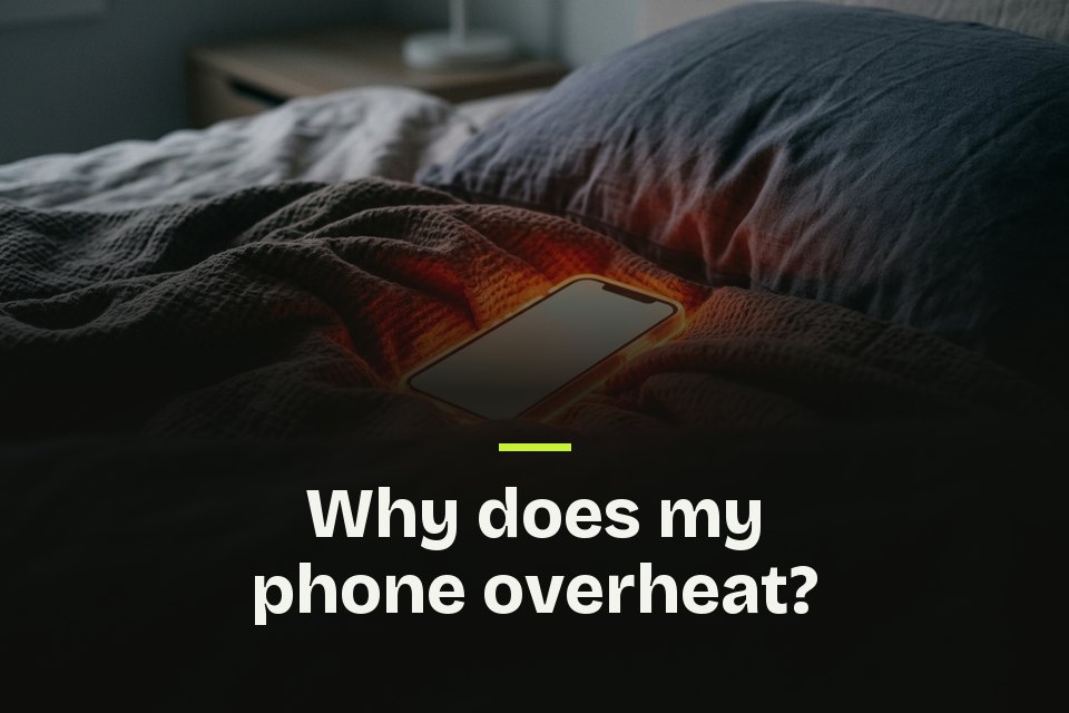 The words "Why does my phone overheat?" over a picture of a phone glowing hot orange on a rumpled bed blanket.
