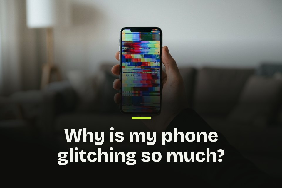why is my phone glitching so much The words "Why is my phone glitching so much?" over a picture of a hand holding a phone, its screen a smear of color blocks.