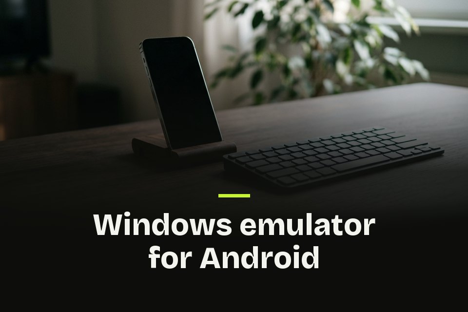 Windows emulator for Android The words "Windows emulator for Android" over a picture of a phone on a stand beside a small keyboard.